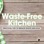 15 Zero-Waste Kitchen Tips to Save Money and the Planet 🌍