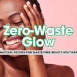 Zero-Waste Skincare: DIY Beauty That Lasts ♻️