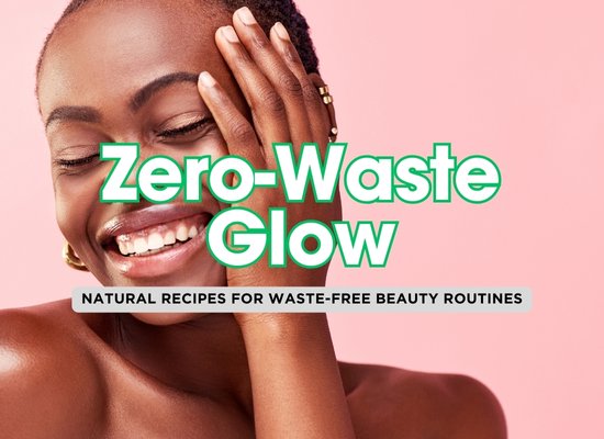 Zero-Waste Skincare: DIY Beauty That Lasts ♻️