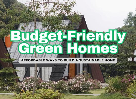 Building a Sustainable Home on a Budget: 12 Most Important Tips